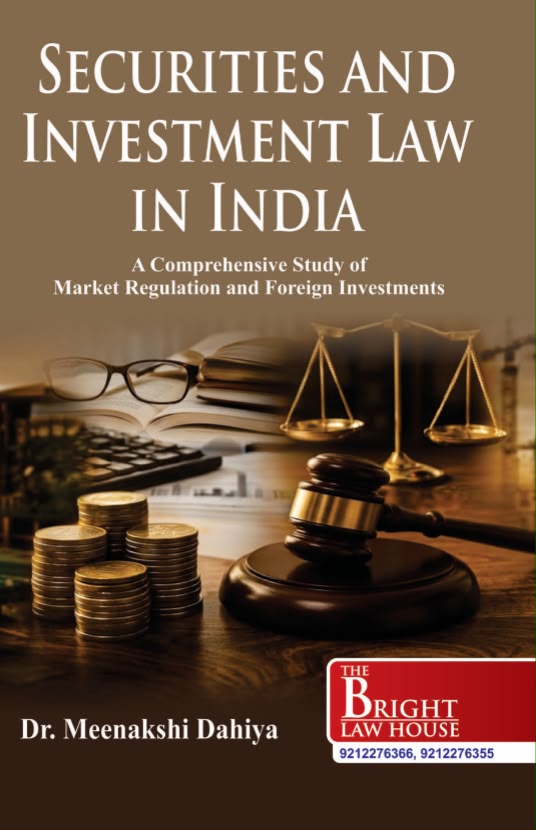 Dr. Meenakshi Dahiya: Securities & Investment Law In India (A Comprehensive Study of Market Regulation and Foreign Investments)